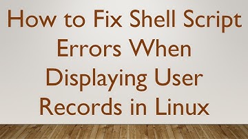 How to Fix Shell Script Errors When Displaying User Records in Linux