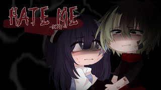 ｢ GCMV 」• Hate Me - Oc story pt2 (old) • By : Yu Resimi