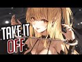 Nightcore Take It Off Rock Version Lyrics Nightcore Take It Off Rock Version Lyrics