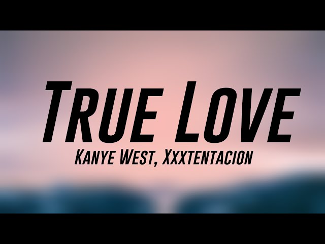 XXXTENTACION & YE - True Love (Official Audio) 