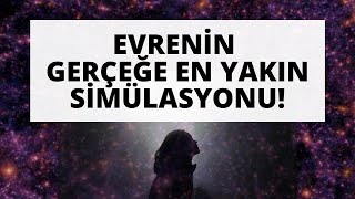 Evrenin Gerçeğe En Yakın Simülasyonu