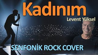 Kadınım (Levent Yüksel) - Senfonik Rock Cover