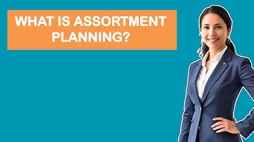 What is Assortment Planning?