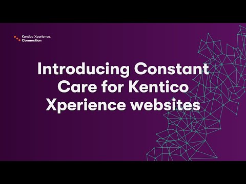 Introducing Constant Care for Kentico Xperience websites