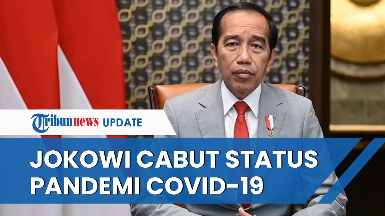 Presiden Jokowi Resmi Cabut Status Pandemi Covid 19, Ini Pertimbangan Kepala Negara