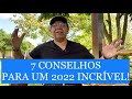 7 CONSELHOS PARA UM 2022 INCRÍVEL - JOSUÉ GONÇALVES