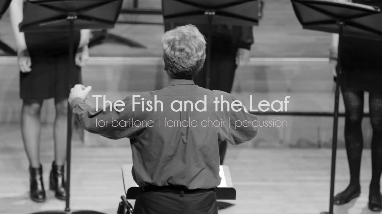 The Fish and the Leaf | for baritone, female choir & percussion | Fanis Zachopoulos