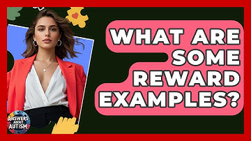 What Are Some Reward Examples? - Answers About Autism