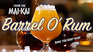 The King of the Rum Barrels! The Barrel O' Rum from the Mai Kai