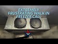 EXTREMELY FRUSTRATING WALK IN FREEZER CALL