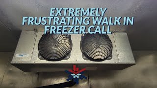 EXTREMELY FRUSTRATING WALK IN FREEZER CALL