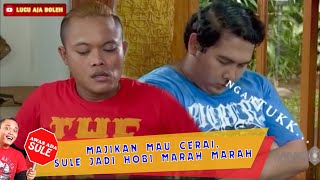 MAJIKAN MAU CERAI, SULE JADI HOBI MARAH MARAH - AWAS ADA SULE