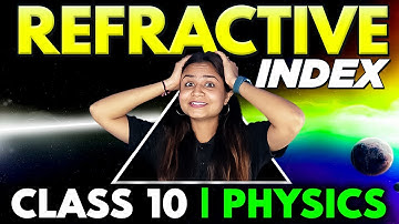 REFRACTIVE INDEX CLASS 10- ALL CONCEPTS, FORMULAS AND NUMERICALS| EASIEST EXPLANATION | LIGHT