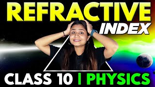 REFRACTIVE INDEX CLASS 10- ALL CONCEPTS, FORMULAS AND NUMERICALS| EASIEST EXPLANATION | LIGHT