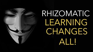 Rhizomatic learning changes all! | Inspired by Deleuze and Guattari