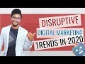 5 Disruptive Digital Marketing Trends in 2020 and Beyond
