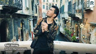 Sardor Mamadaliyev - Xayr Demay (Official Music Video)