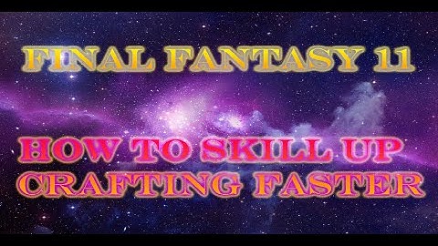 FFXI Fast Guide On How To Skill Up Crafts Faster