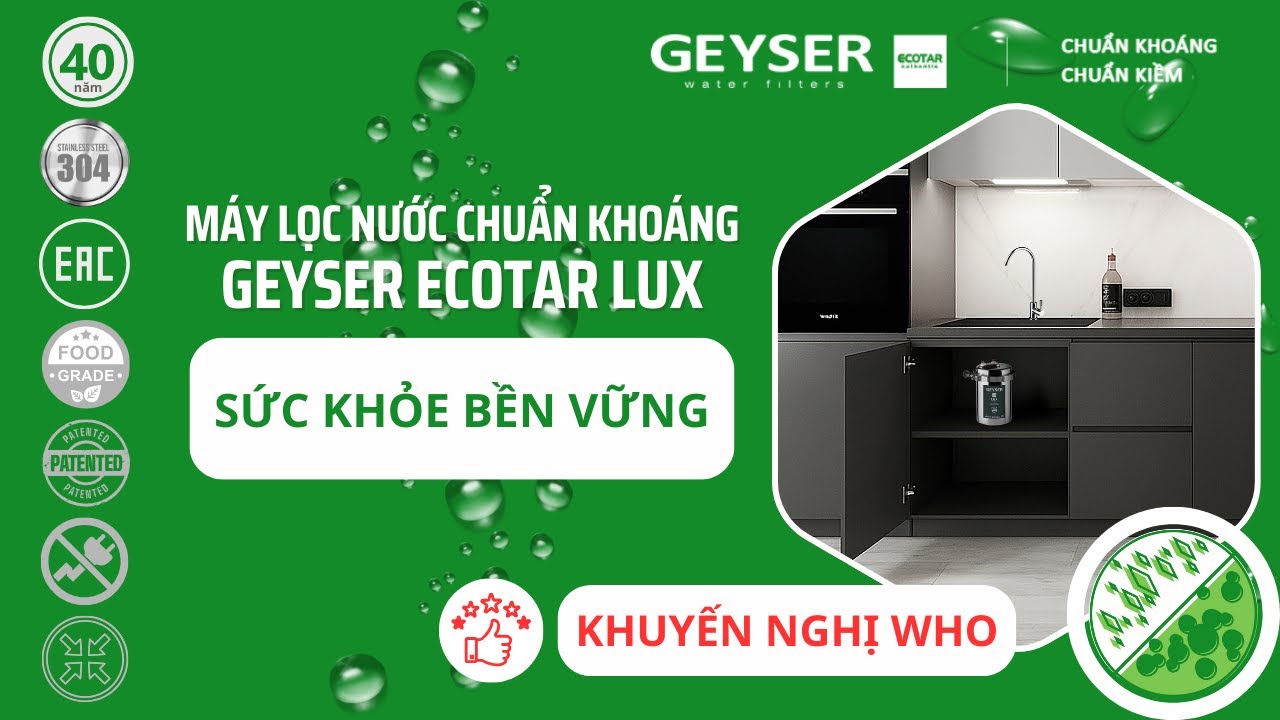 Máy lọc nước chuẩn khoáng Geyser Ecotar Lux – Sức khỏe bền vững theo khuyến nghị WHO