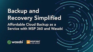 Backup and Recovery Simplified: Affordable Cloud Backup with MSP 360 | Wasabi