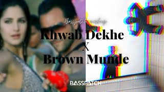 Khwab Dekhe X Brown Munde (Basspatch Mashup) AP Dhillon | Gurinder Gill | Saif Ali Khan