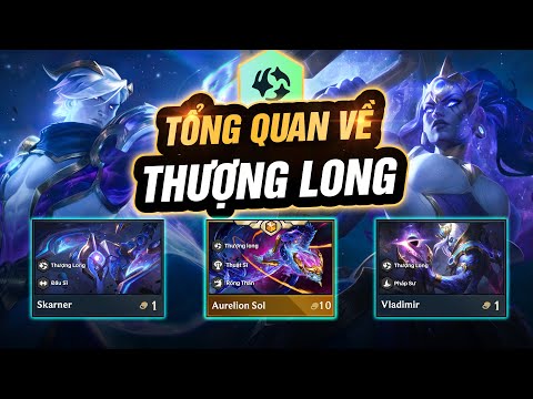 TỔNG QUAN & ĐÁNH GIÁ HỆ/TỘC MỚI ĐTCL MÙA 7: THƯỢNG LONG - ĐỘI HÌNH DÀNH CHO TÍN ĐỒ SLOWROLL!