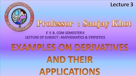 Fybcom sem 2 Maths derivatives EXAMPLES ON DERIVATIVES AND THEIR APPLICATIONS