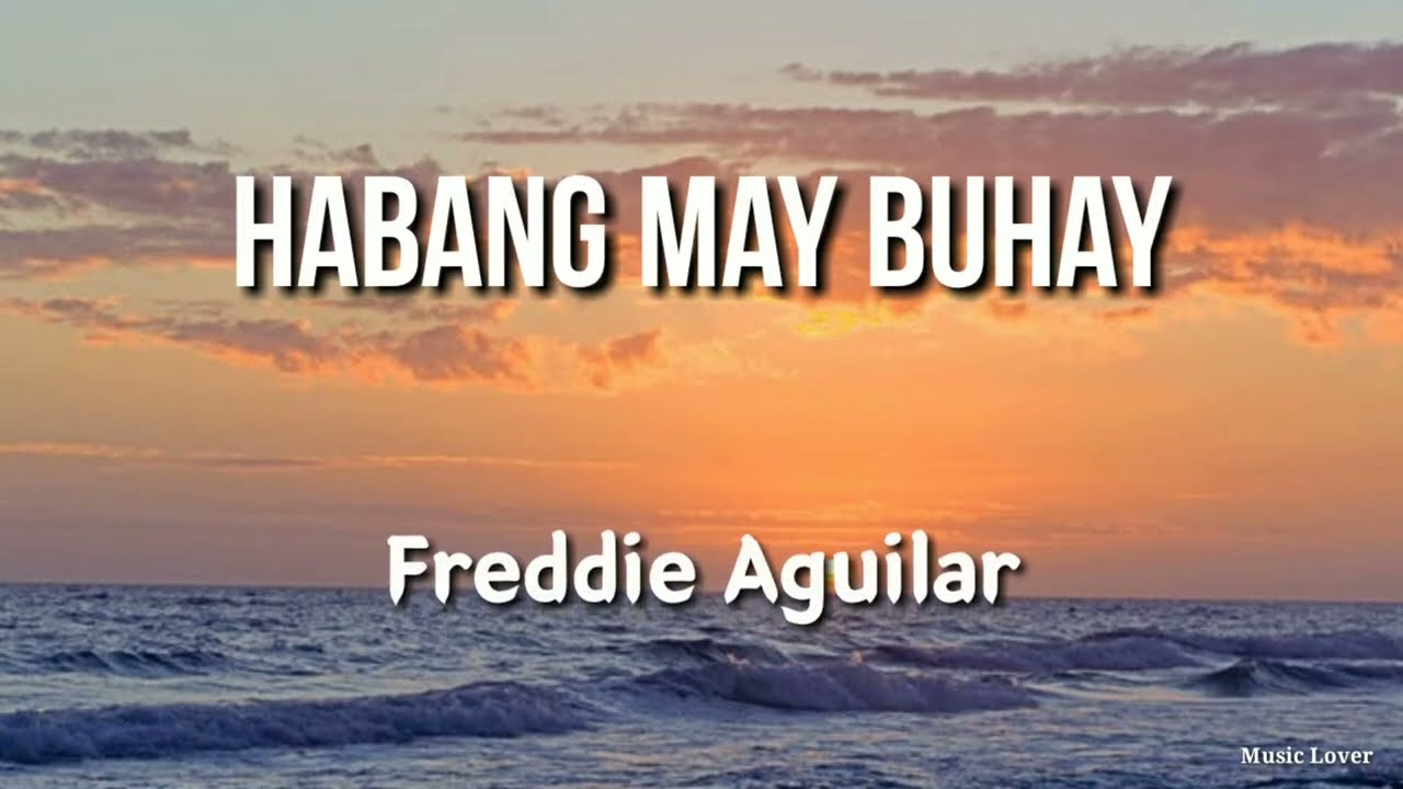 Habang May Buhay🎵 Freddie Aguilar🎵🎵