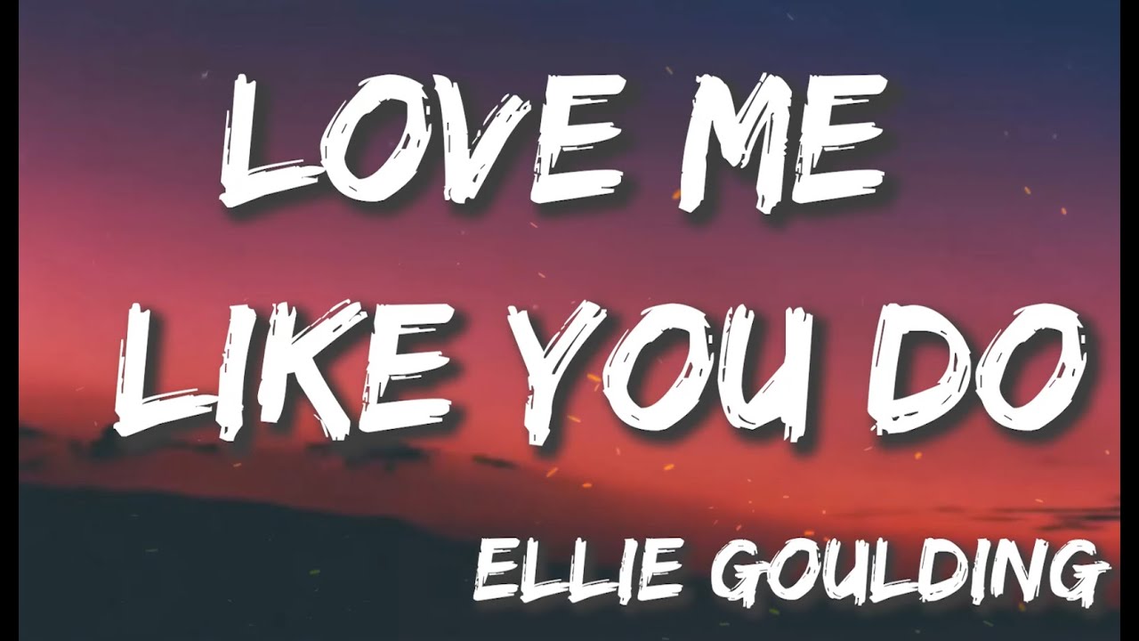 Tekst Piosenki Love Me Like You Do Love Me Like You Do - Ellie Goulding (Lyrics) - YouTube