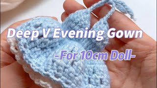 So Cute Deep V Evening Gown for 10cm Doll #crochet #crochettutorial #crochetpattern