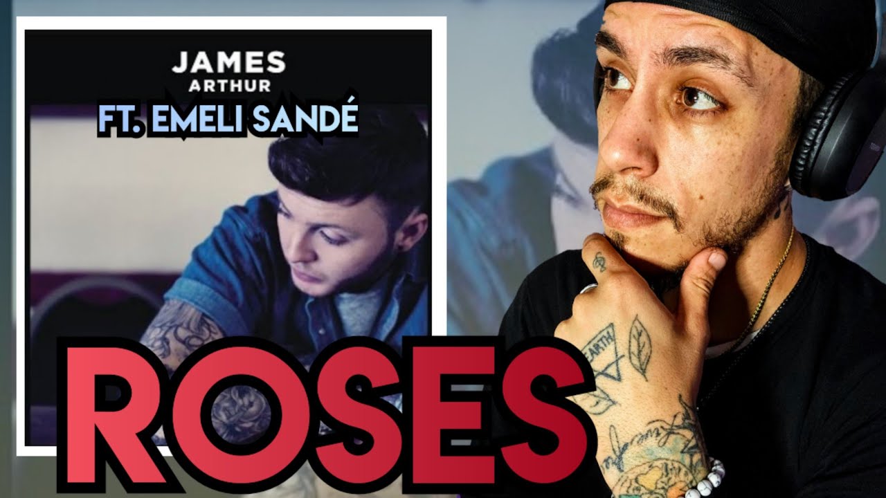 First Time Hearing "Roses" by James Arthur ft. Emeli Sandé YouTube