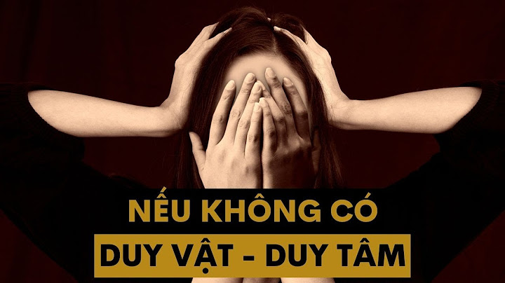 So sánh quan điểm duy tâm và duy vật