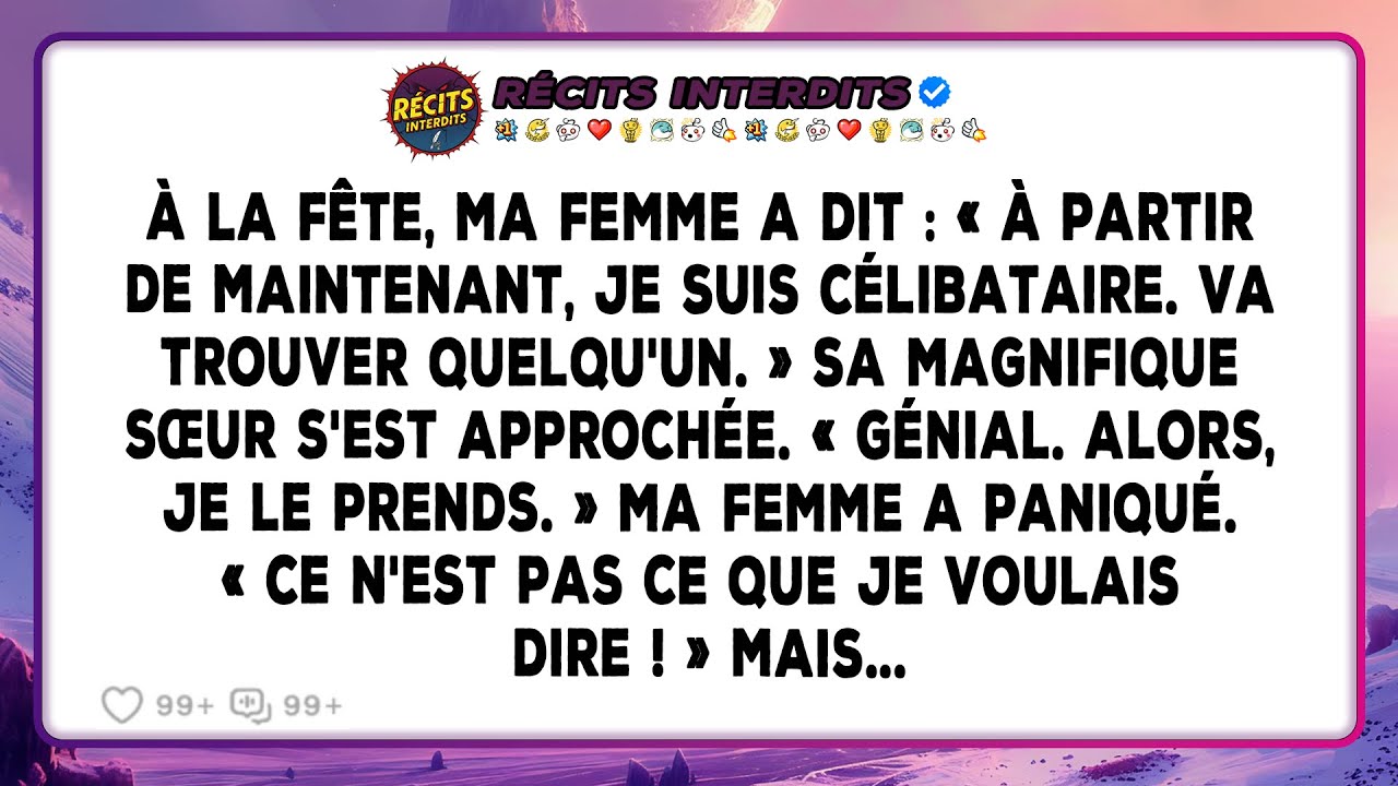 Ma Femme A Dit: « À Partir De Maintenant, Je Suis Célibataire. Va Te Trouver Quelqu'un. » Sa Sœur...