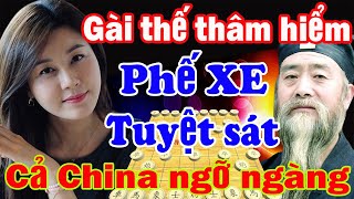 cài thế thâm hiểm phế xe tuyệt sát cả china ngỡ ngàng[Cờ Tướng]