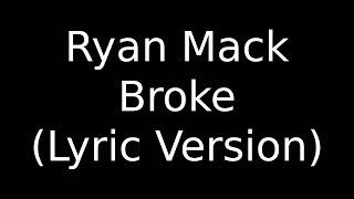Ryan Mack Broke (Lyric Version)