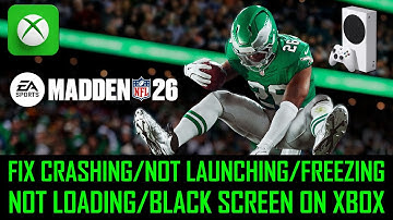 Fix Madden NFL 26 Crashing, Not Launching, Freezing, Not Loading or Black Screen on Xbox