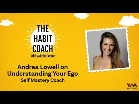 The Habit Coach Ep. 777 :  Andrea Lowell on Understanding Your Ego