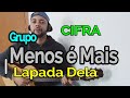 Grupo Menos é Mais - Lapada Dela (CIFRA)