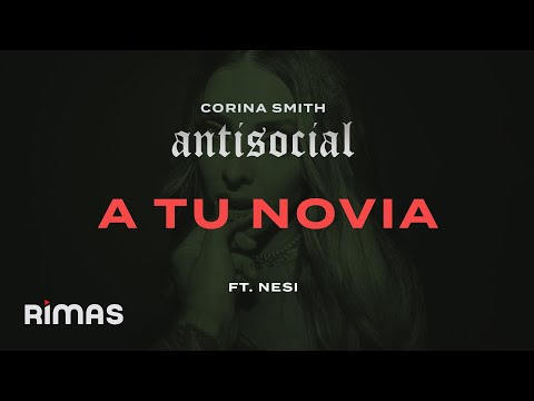 Corina Smith, Nesi - A Tu Novia | Antisocial