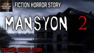 ANG KINATATAKUTANG MANSYON 2 - TAGALOG HORROR STORY FICTION