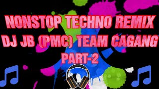 NONSTOP TECHNO REMIX NI DJ JB (JAYMIX)  PART-2 (PMC) TEAM CAGANG ULTRA PLUS 2021