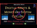 Ripplexrpthe crossroads of digital assets  monetary sytem collide xrpl  helps the world