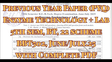 Enzyme Technology + Lab, Previous year paper, 22 scheam, June/July.25, BBT502, with complete PDF