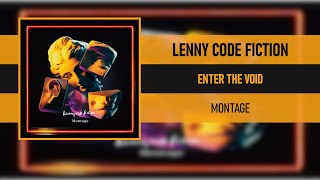 Video thumbnail of "LENNY CODE FICTION - ENTER THE VOID [MONTAGE] [2018]"