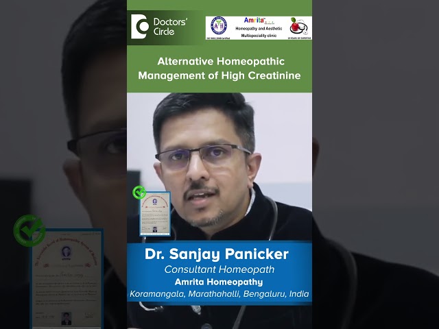 Alternative Homeopathic Management of High Creatinine -Dr. Sanjay Panickar | Doctors' Circle #shorts class=