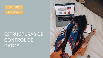 Estructuras de control de datos - Aprendiendo Solidity (Smart Contracts)