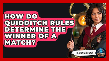 How Do Quidditch Rules Determine the Winner of a Match? - The Wizarding Realm