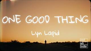 Lyn Lapid - one good thing (Lyrics)