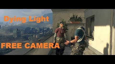 Dying Light cutscenes in Free cam Part 1