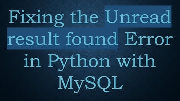 Fixing the Unread result found Error in Python with MySQL